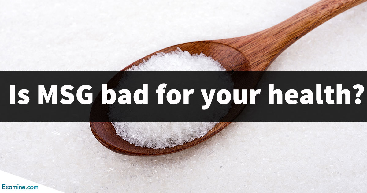 Is MSG (Monosodium Glutamate) bad for your health? Examine